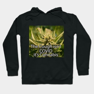 The Cough Isn't COVID It's Cannabis - 8 Hoodie